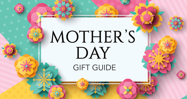 Mother's Gift Ideas